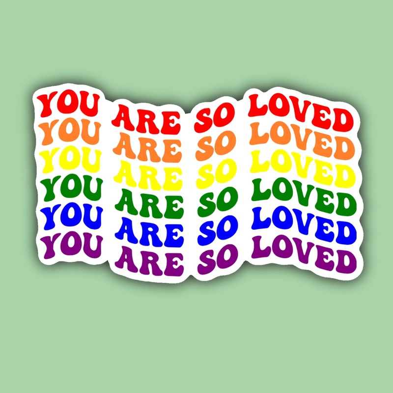 YOU ARE SO LOVED RAINBOW LGBTQ+ STICKER